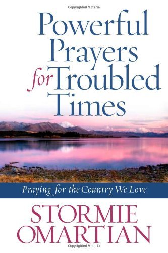 Powerful Prayers for Troubled Times: Praying for the Country We Love - Stormie Omartian - Książki - Harvest House Publishers,U.S. - 9780736939225 - 1 września 2011