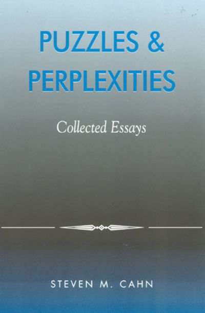 Cover for Steven M. Cahn · Puzzles &amp; Perplexities: Collected Essays (Hardcover Book) (2002)