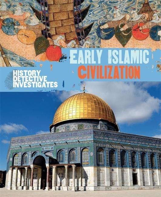 Cover for Claudia Martin · The History Detective Investigates: Early Islamic Civilization - History Detective Investigates (Paperback Book) (2015)