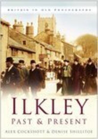 Cover for Alex Cockshott · Ilkley Past and Present (Paperback Book) (2005)