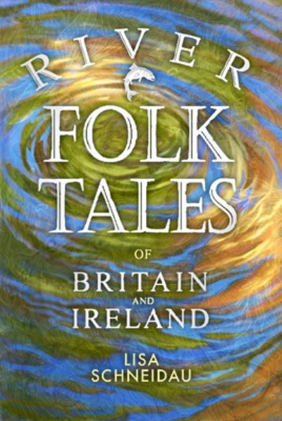 Cover for Lisa Schneidau · River Folk Tales of Britain and Ireland - Folk Tales (Paperback Book) (2022)