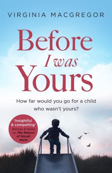 Cover for Virginia Macgregor · Before I Was Yours: An emotional roller coaster about love and family (Paperback Book) (2017)