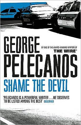 Cover for George Pelecanos · Shame The Devil: From Co-Creator of Hit HBO Show ‘We Own This City’ (Paperback Book) (2010)