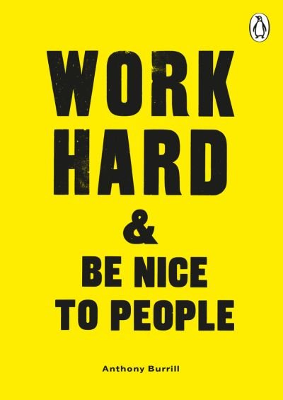 Cover for Anthony Burrill · Work Hard &amp; Be Nice to People (Paperback Book) (2020)