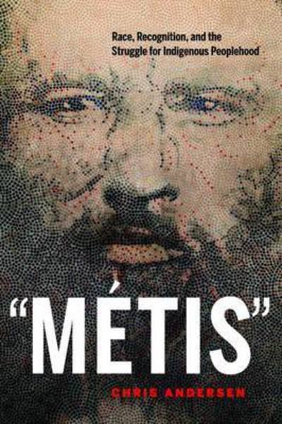 Cover for Chris Andersen · &quot;Metis&quot;: Race, Recognition, and the Struggle for Indigenous Peoplehood (Paperback Bog) (2015)