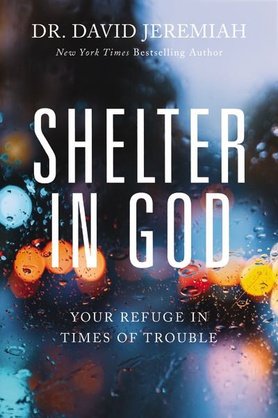 Cover for Dr. David Jeremiah · Shelter in God : Your Refuge in Times of Trouble (Paperback Book) (2020)