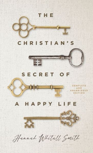 Cover for Hannah Whitall Smith · Christian's Secret of a Happy Life (Hardcover Book) (2022)