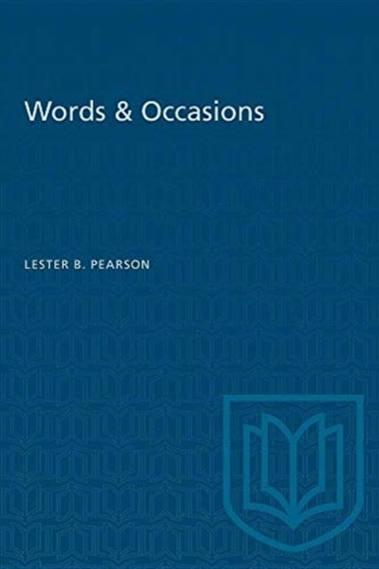 Words & Occasions - Heritage - Rt. Hon. Lester B. Pearson - Bøker - University of Toronto Press - 9780802061225 - 15. desember 1970