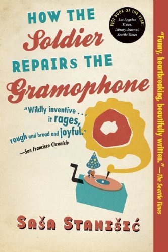 Cover for Sasa Stanisic · How the Soldier Repairs the Gramophone (Paperback Book) [First Trade Paper edition] (2009)