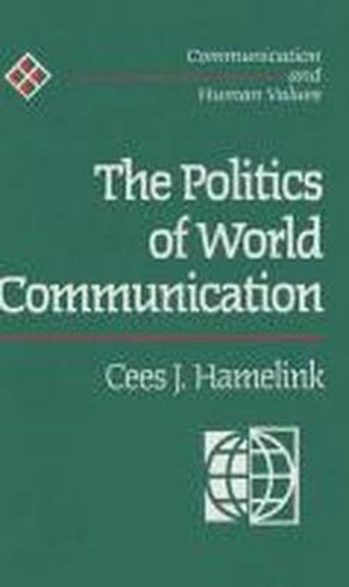 Cover for Cees Hamelink · The Politics of World Communication - Communication and Human Values series (Hardcover Book) (1994)