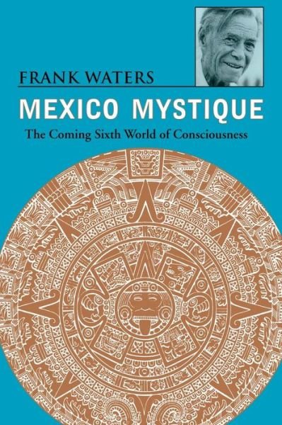 Cover for Frank Waters · Mexico Mystique: The Coming Sixth World of Consciousness (Taschenbuch) (1989)