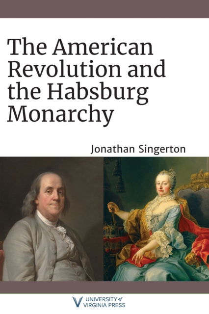 Cover for Jonathan Singerton · The American Revolution and the Habsburg Monarchy - The Revolutionary Age (Paperback Book) (2022)