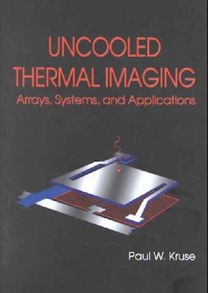 Cover for Paul W. Kruse · Uncooled Thermal Imaging Arrays, Systems and Applications - Tutorial Texts (Paperback Book) (2001)