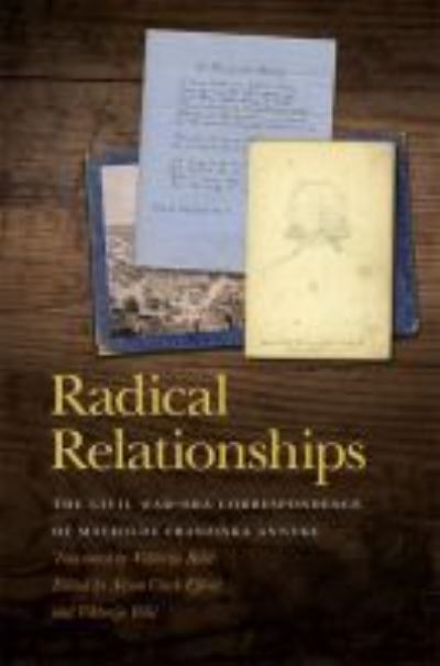 Cover for Viktorija Bilic · Radical Relationships: The Civil War-Era Correspondence of Mathilde Franziska Anneke - New Perspectives on the Civil War Era Series (Hardcover Book) (2021)