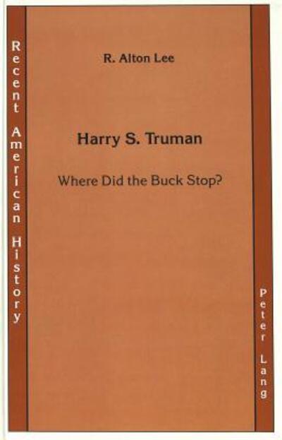 Cover for R. Alton Lee · Harry S. Truman: Where Did the Buck Stop? - Recent American History (Hardcover Book) (1991)