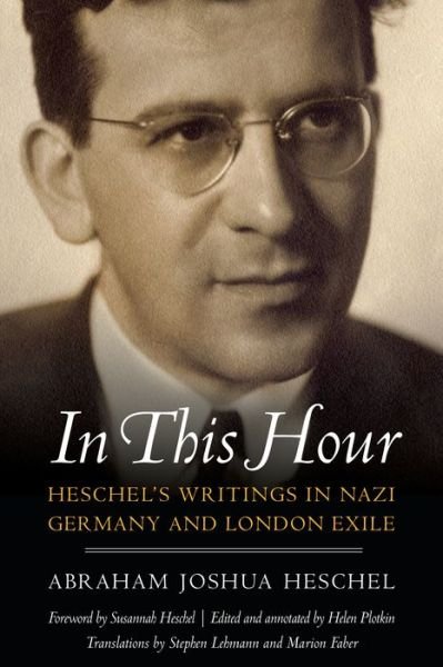 Cover for Abraham Joshua Heschel · In This Hour: Heschel's Writings in Nazi Germany and London Exile (Hardcover Book) (2019)