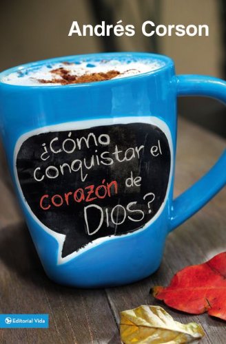 Cover for Andres Corson · ?Como conquistar el corazon de Dios? (Pocketbok) [Spanish edition] (2013)