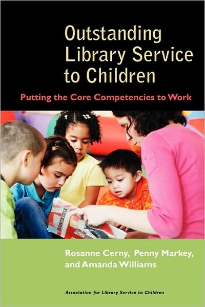 Cover for Rosanne Cerny · Outstanding Library Service to Children: Putting the Core Competencies to Work (Paperback Book) (2006)