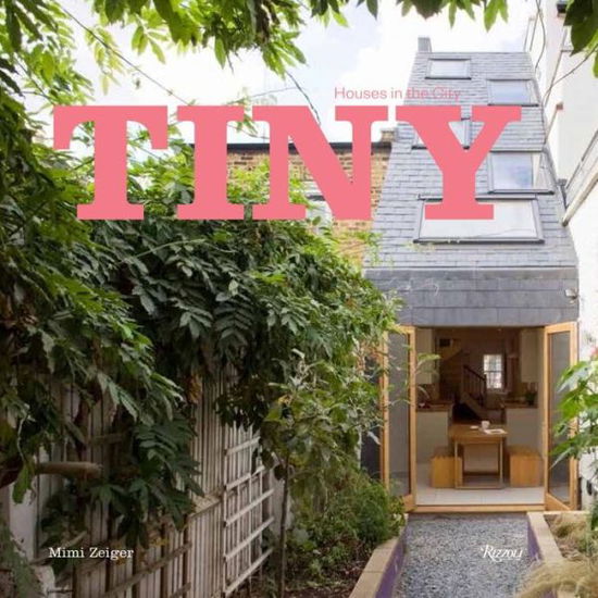 Cover for Mimi Zeiger · Tiny Houses in the City (Hardcover Book) (2016)