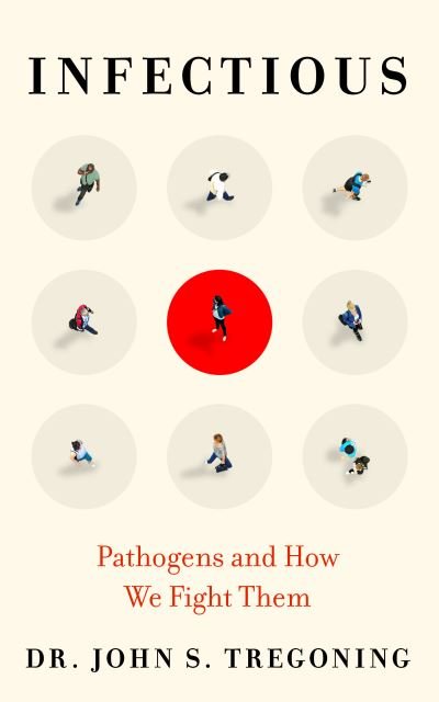 Infectious: Pathogens and How We Fight Them - Prof. John S. Tregoning - Books - Oneworld Publications - 9780861541225 - October 14, 2021