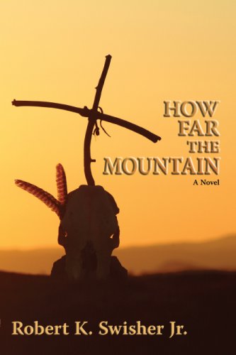 How Far the Mountain - Robert K. Swisher Jr. - Książki - Sunstone Press - 9780865345225 - 25 kwietnia 2007