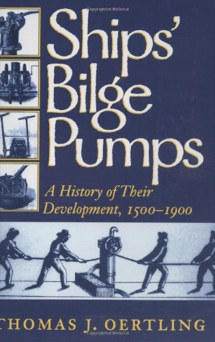 Cover for Thomas J. Oertling · Ships' Bilge Pumps: A History of Their Development, 1500-1900 (Paperback Book) [1st edition] (1996)