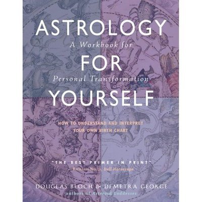 Cover for Bloch, Douglas (Douglas Bloch) · Astrology for Yourself: How to Understand and Interpret Your Own Birth Chart  a Workbook for Personal Transformation (Paperback Book) [Revised edition] (2006)