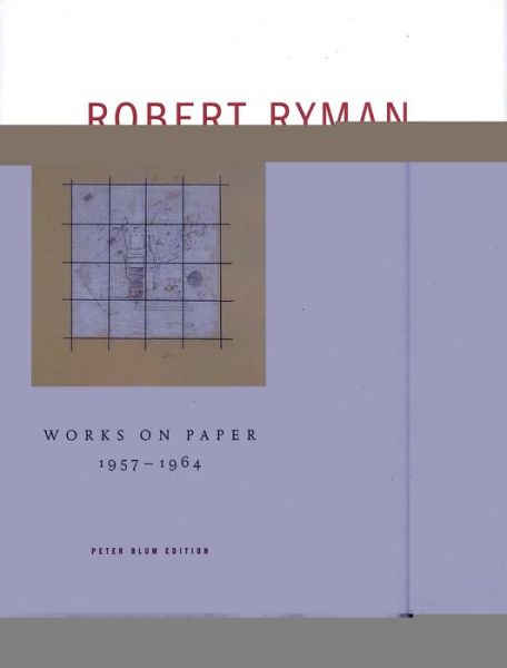 Cover for Peter Blum · Robert Ryman: Works on Paper 1957-1964 (Hardcover Book) [First edition] (2004)