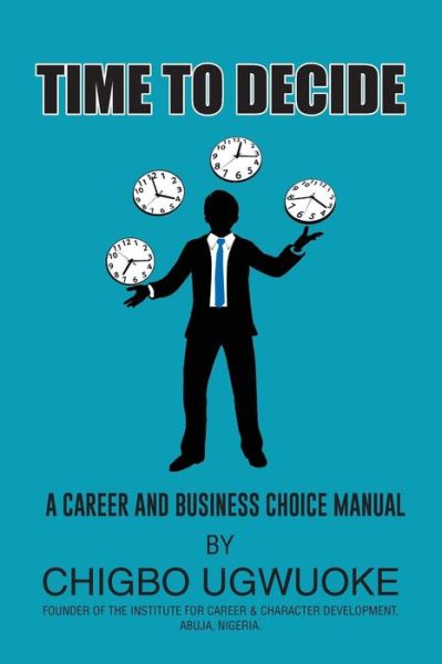 Cover for Chigbo A Ugwuoke · Time to Decide (Paperback Book) (2016)