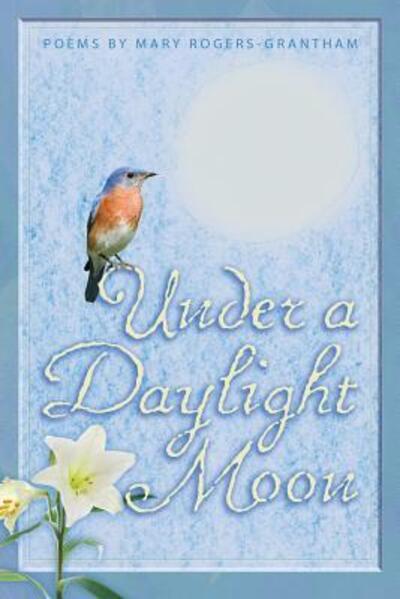 Cover for Mary Rogers-Grantham · Under A Daylight Moon (Paperback Book) (2015)