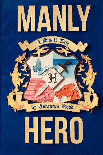 Cover for Adrastus Rood · Manly Hero (Volume 1) (Pocketbok) (2012)