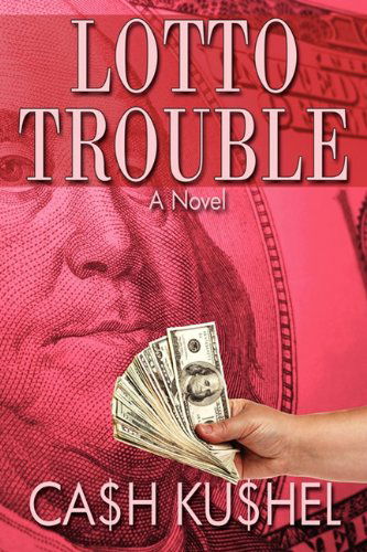 Cover for Cash Kushel · Lotto Trouble (Paperback Book) (2010)