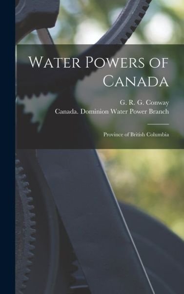 Cover for G R G (George Robert Graha Conway · Water Powers of Canada (Gebundenes Buch) (2021)