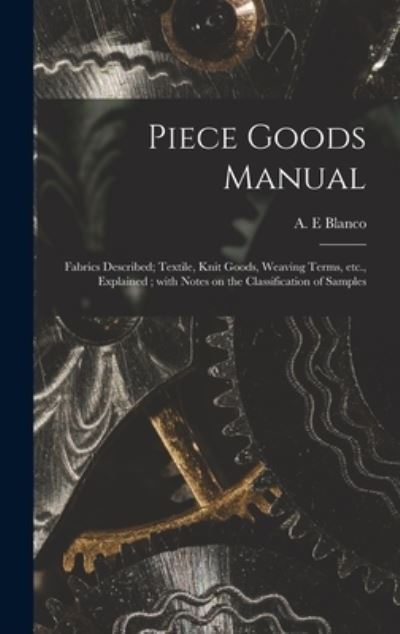 Cover for A E Blanco · Piece Goods Manual (Hardcover Book) (2021)