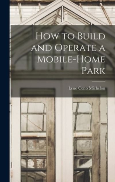 Cover for Leno Ceno Michelon · How to Build and Operate a Mobile-Home Park (Bog) (2022)