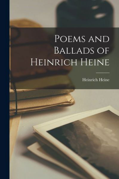 Cover for Heinrich Heine · Poems and Ballads of Heinrich Heine (Book) (2022)