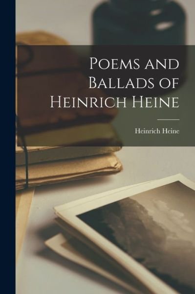 Cover for Heinrich Heine · Poems and Ballads of Heinrich Heine (Bok) (2022)