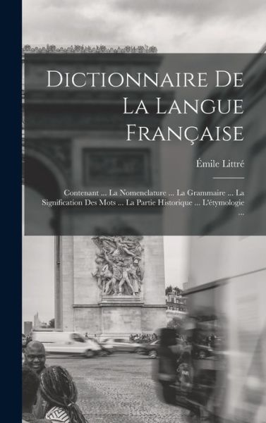 Cover for Emile Littre · Dictionnaire De La Langue Francaise (Hardcover bog) (2022)