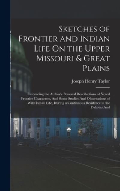 Cover for Joseph Henry Taylor · Sketches of Frontier and Indian Life on the Upper Missouri &amp; Great Plains (Bog) (2022)