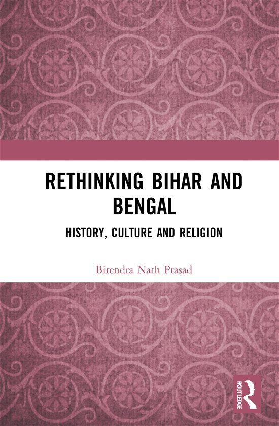 Cover for Birendra Nath Prasad · Rethinking Bihar and Bengal: History, Culture and Religion (Hardcover Book) (2021)