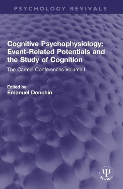 Cognitive Psychophysiology: Event-Related Potentials and the Study of Cognition: The Carmel Conferences Volume I - Psychology Revivals (Taschenbuch) (2024)