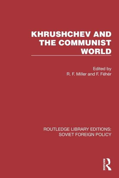Cover for F. Feher · Khrushchev and the Communist World - Routledge Library Editions: Soviet Foreign Policy (Taschenbuch) (2024)