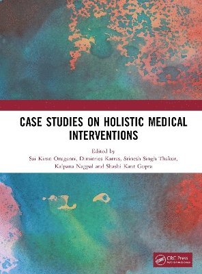 Case Studies on Holistic Medical Interventions - Advancements in Systems Research for Sustainable Development and Interdisciplinary Innovations -  - Książki - Taylor & Francis Ltd - 9781032980225 - 14 lutego 2025