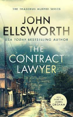 Cover for John Ellsworth · The Contract Lawyer: A page-turning legal thriller - Thaddeus Murfee Legal Thrillers (Paperback Book) (2024)