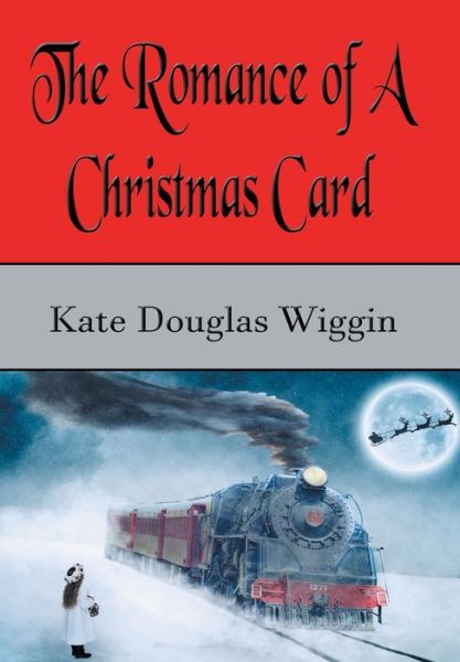 Cover for Kate Douglas Wiggin · The Romance of a Christmas Card (Hardcover Book) (2019)