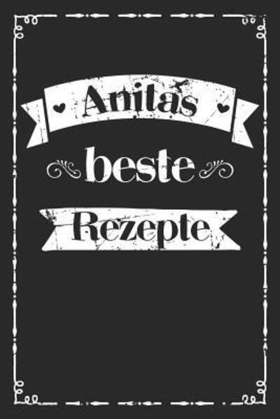 Anitas beste Rezepte - Liddelboo Personalisierte Rezeptbucher - Livres - Independently Published - 9781079495225 - 9 juillet 2019
