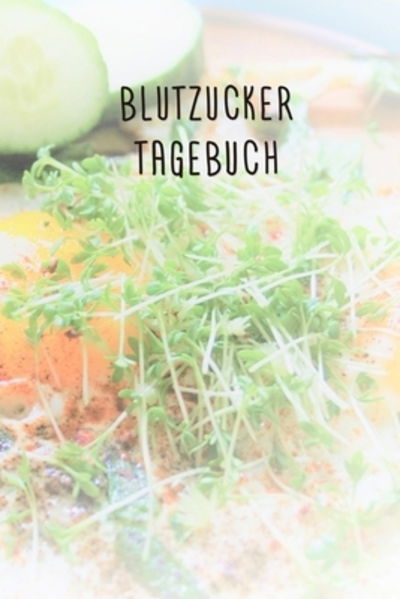 Cover for Gesundheit Notieren · Blutzuckertagebuch (Paperback Book) (2019)