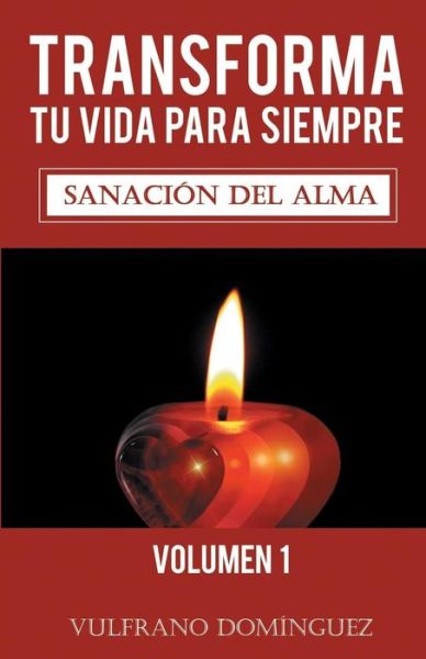 Cover for Vulfrano Dominguez · Transforma tu vida para siempre vol.1 (Paperback Book) (2019)