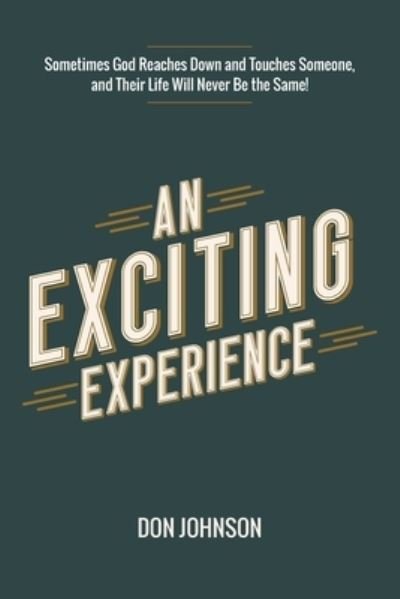 An Exciting Experience - Don Johnson - Livres - Christian Faith Publishing, Inc - 9781098081225 - 24 février 2021