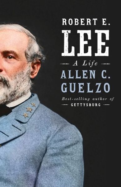 Robert E. Lee - Allen C. Guelzo - Books - Random House USA Inc - 9781101912225 - August 9, 2022